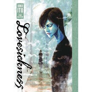 Lovesickness: Junji Ito Story Collection -- Junji Ito